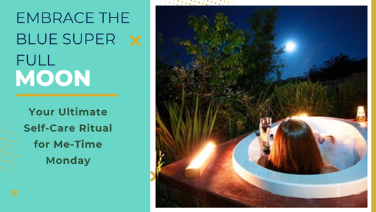 Embrace the Blue Super Full Moon: Your Ultimate Self-Care Ritual for Me-Time Monday