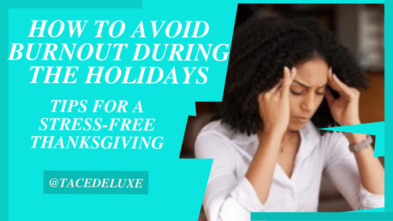 How to Avoid Burnout During the Holidays: Tips for a Stress-Free Thanksgiving