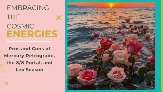 Embracing Cosmic Energies: Pros and Cons of Mercury Retrograde, the 8/8 Portal, and Leo Season